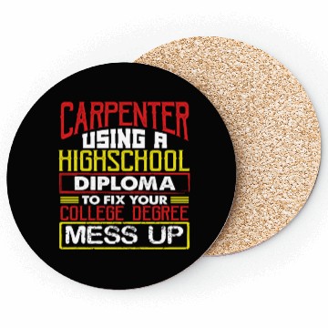 Discover Carpenter Gift Use High School Diploma Fix Coasters