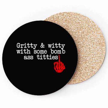 Discover Gritty & Witty With Some Bomb Ass Titties Coasters