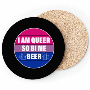 Discover I AM QUEER SO BI ME BEER Coasters