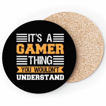 Discover It's Gamer Thing You Wouldn't Undertand Coasters