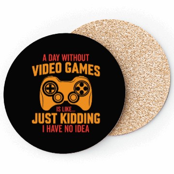 Discover A day without video games is like just kidding Coasters
