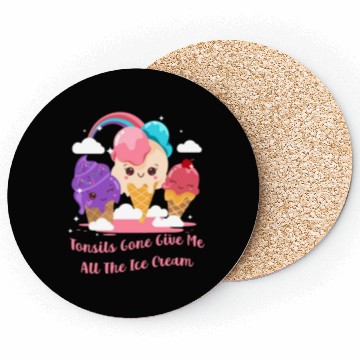 Discover Tonsils Gone Give Me All The Ice Cream Funny Coasters