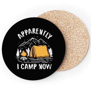 Discover Apparently I Camp Now Funny Camping Lover First Coasters