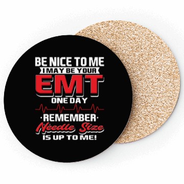 Discover Be Nice To Me I Maybe Your EMT One Day Remember Coasters