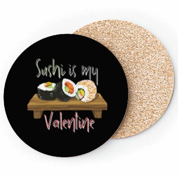 Discover Delicious Sushi Is My Valentine Coasters