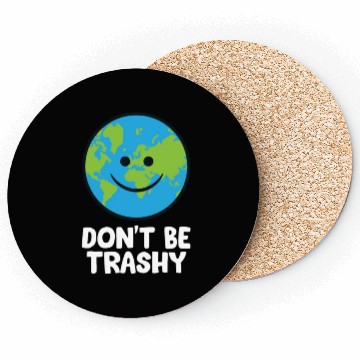 Discover Dont Be Trashy Save The Planet Nature Earth Coasters