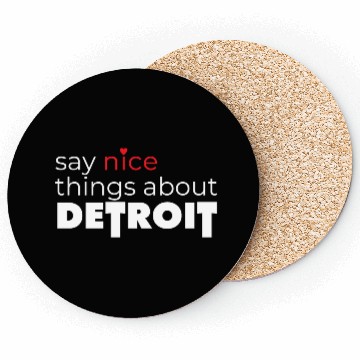 Discover Say Nice Things About Detroit Coasters