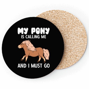Discover My Pony Is Calling Me And I Must Go Coasters