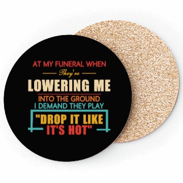Discover At My Funeral When They're Lowering Me Coasters