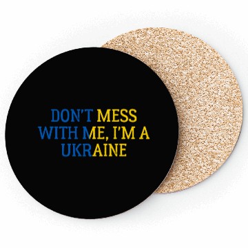 Discover Don t Mess With Me I m A Ukraine 1 Coasters