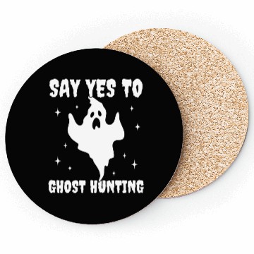 Discover Say Yes To Ghost Hunting Funny Paranormal Coasters
