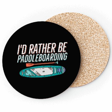 Discover I'd Rather Be Paddleboarding Stand Up Paddle Board Coasters