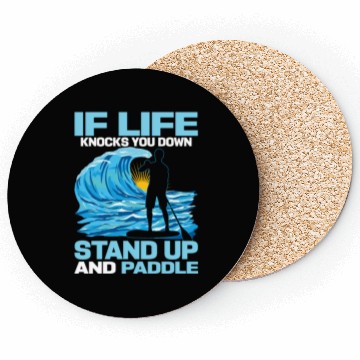 Discover If Life Knocks You Down Stand Up And Paddle SUP Bo Coasters