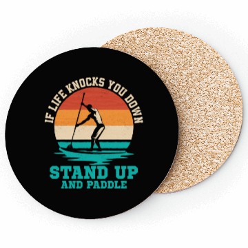 Discover If Life Knocks You Down Stand Up And Paddle Board Coasters