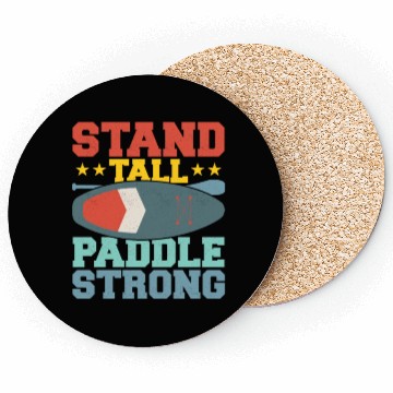 Discover Stand Tall, Paddle Strong. Stand Up Paddle Board Coasters