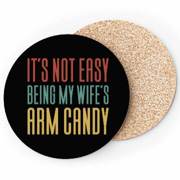Discover It s Not Easy Being My Wife s Arm Candy Coasters