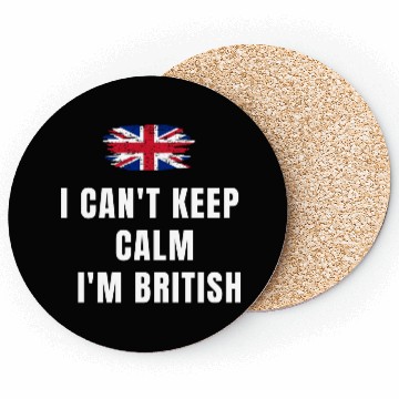 Discover I CAN'T KEEP CALM! I'M BRITISH! Coasters