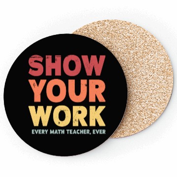 Discover Show Your Work Math Teacher Coasters