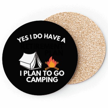 Discover Yes I do have a retirement plan camping Coasters