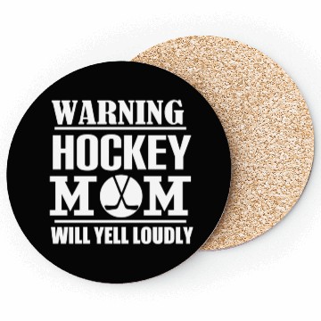 Discover Hockey Warning Hockey Mom Will Yell Loudly Coasters