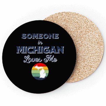 Discover Someone In Michigan Loves Me Coasters
