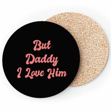Discover But Daddy I Love Him 1 Coasters