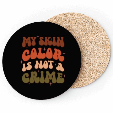 Discover My Skin Color Is Not A Crime, Independence Day Coasters