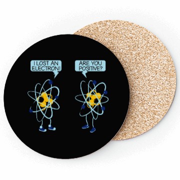 Discover I Lost An Electron Are You Positive Chemistry Math Coasters