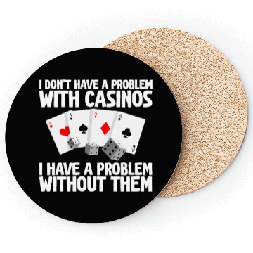 Discover I Don't Have A Problem With Casinos 2 Coasters