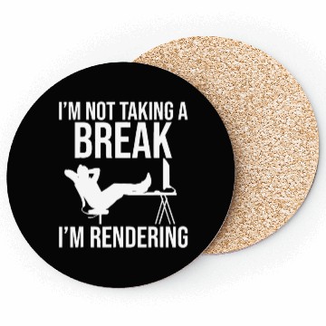 Discover I'm Not Taking A Break I'm Rendering - Video Edito Coasters