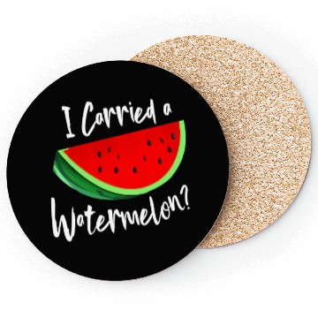 Discover I Carried A Watermelon Tropical Summer Vibes Fruit Coasters
