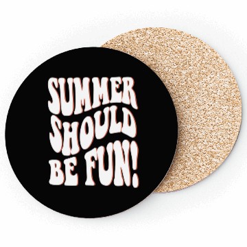Discover Summer Should Be Fun Summer Aesthetic Words On Bac Coasters