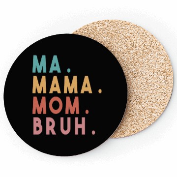 Discover Ma Mama Mom Bruh Coasters