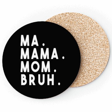 Discover Ma Mama Mom Bruh Coasters