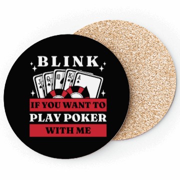 Discover Blink 10 If You Want To Play Poker With Me Coasters
