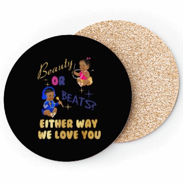 Discover Beauty Or Beats Either Way We Love You Gender Reve Coasters