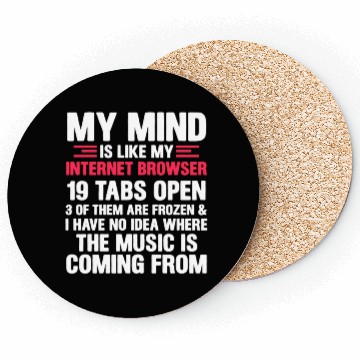 Discover My Mind Is Like My Internet Browser Geek Coasters