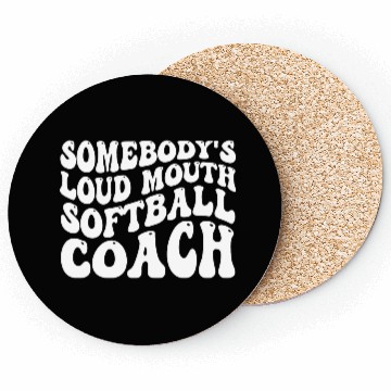 Discover Somebody's Loud Mouth Softball Coach Coasters