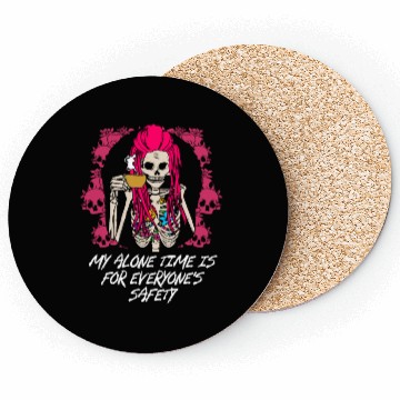 Discover My Alone Time Is for Everyones Safety Sarcastic Fu Coasters
