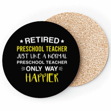 Discover Retired Preschool Teacher Only Way Happier Funny Coasters
