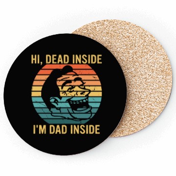 Discover Hi, Dead Inside I'm Dad Inside Coasters