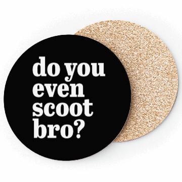 Discover Do You Even Scoot Bro E-Scooter Coasters