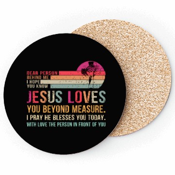 Discover Dear Person Behind Me I Hope You Know Jesus Loves Coasters