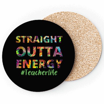 Discover Straight Outta Energy teacher life Coasters