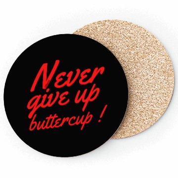 Discover NEVER GIVE UP BUTTERCUP Coasters