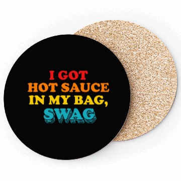 Discover I Got Hot Sauce In My Bag, Swag Coasters