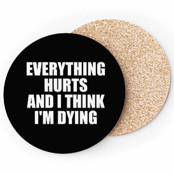 Discover Everything Hurts And I Think I'm Dying Funny Gym Coasters