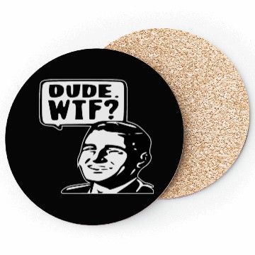Discover Dude WTF ©WhiteTigerLLC.Com LIKE US ON FACEBOOK Coasters