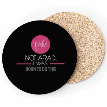Discover I Am Not Afraid I Was Born To Do This Inring Coasters