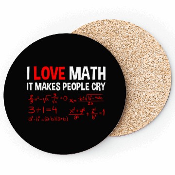 Discover I Love Math, It Makes People Cry 4 Coasters